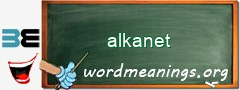WordMeaning blackboard for alkanet